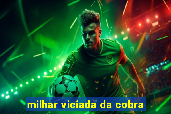 milhar viciada da cobra